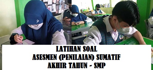 Latihan Soal Asesmen/Penilaian Sumatif Akhir  tahun Kelas 7 SMP Tahun 2023